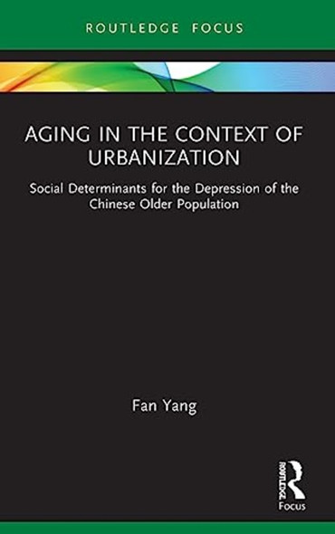 Aging in the Context of  Urbanization: Social  Determinants for the  Depression of the Chinese  Older Population (China  Perspectives)