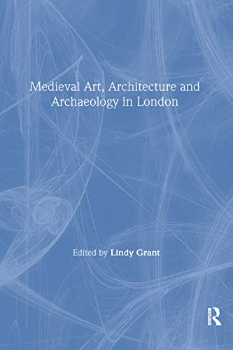 Medieval Art Architecture and Archaeology in London