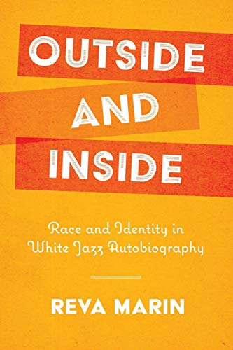 Outside and Inside: Race and Identity in White Jazz Autobiography (American Made Music Series)