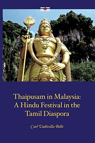 Thaipusam in Malaysia: A Hindu Festival in the Tamil Diaspora