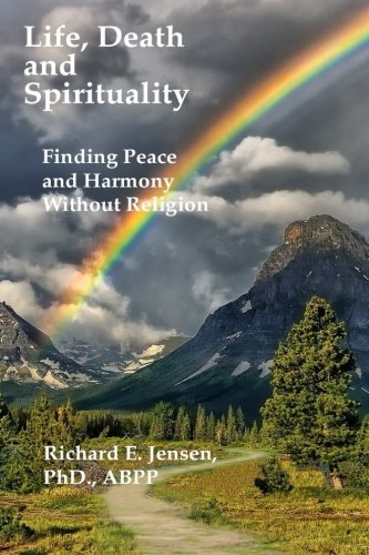 Life, Death and Spirituality: Peace and Harmony Without Religion