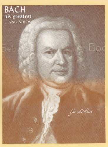 Bach: His Greatest Piano Solos
