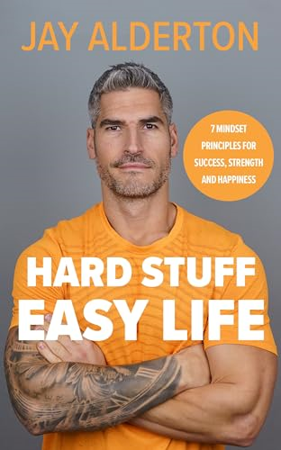 Hard Stuff, Easy Life: 7  Mindset Principles for  Success, Strength and  Happiness