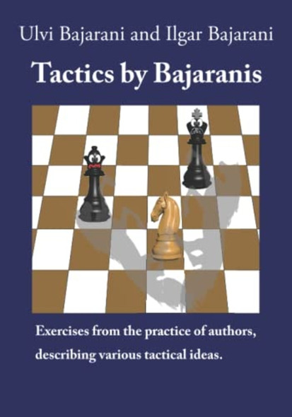 Tactics by Bajaranis : Exercises from the Practice of Authors, Describing Various Tactical Ideas