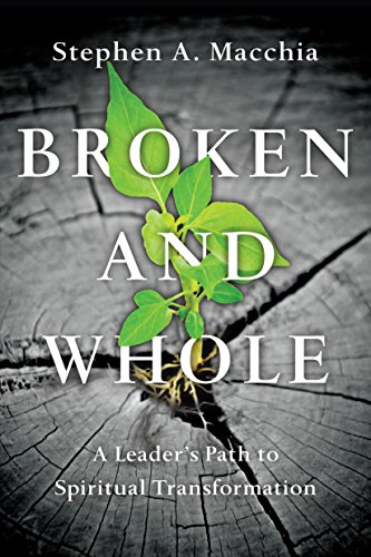 Broken and Whole: A Leader's Path to Spiritual Transformation