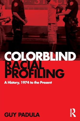 Colorblind Racial Profiling: A History, 1974 to the Present