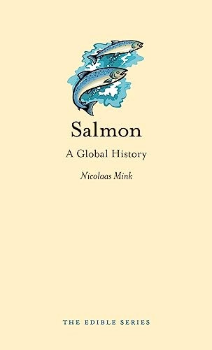 Salmon: A Global History (Edible)