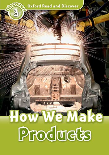 Oxford Read and Discover: Level 3: How we Make Products