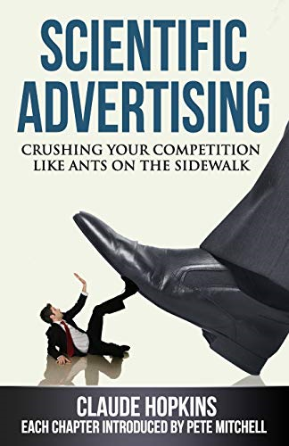Scientific Advertising: Crushing Your Compitition Like Ants On The Sidewalk