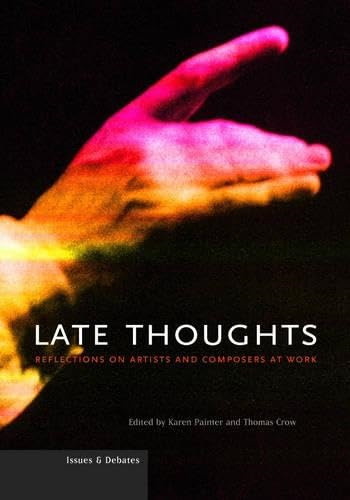 Late Thoughts: Reflections on Artists and Composers at Work (Issues & Debates (Paperback))