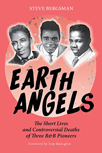 Earth Angels: The Short Lives and Controversial Deaths of Three R&B Pioneers