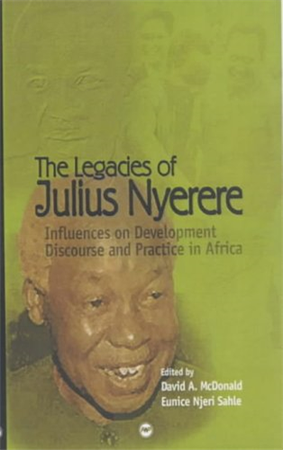 The Legacies of Julius Nyerere: Influences on Development Discourse and Practice in Africa (Politics of Self-Reliance / By Ngugi Wa Thiong'o -- Julius N)