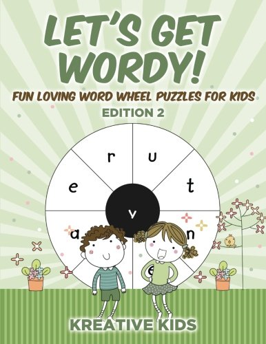 Let's Get Wordy! Fun Loving Word Wheel Puzzles for Kids Edition 2