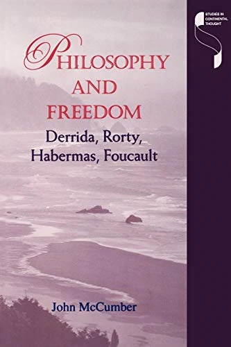 Philosophy and Freedom: Derrida, Rorty, Habermas, Foucault (Studies in Continental Thought)