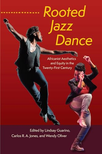Rooted Jazz Dance:  Africanist Aesthetics and  Equity in the Twenty-First  Century
