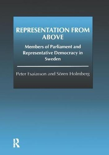 Representation from Above: Members of Parliament and Representative Democracy in Sweden
