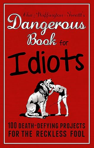 The Dangerous Book for Idiots
