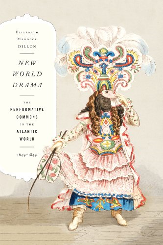 New World Drama: The Performative Commons in the Atlantic World, 1649-1849 (New Americanists)