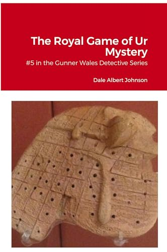 The Royal Game of Ur Mystery: #5 In the Gunner Wales Series