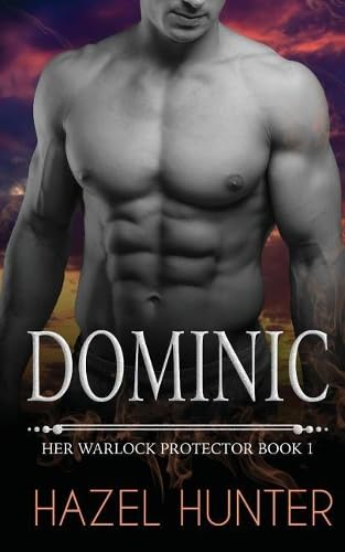 Dominic: Her Warlock Protector Book 1 (A Paranormal Romance) (Her Warlock Protector)