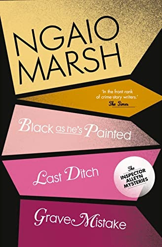 Black as He's Painted: WITH Last Ditch: Last Ditch; Grave Mistake (The Ngaio Marsh Collection)