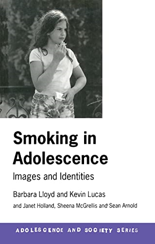 Smoking in Adolescence: Images and Identities (Adolescence and Society Series)