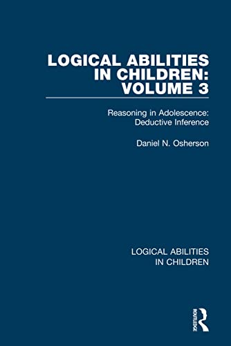 Logical Abilities in Children: Volume 3: Reasoning in Adolescence: Deductive Inference (Logical Abilities in Children)