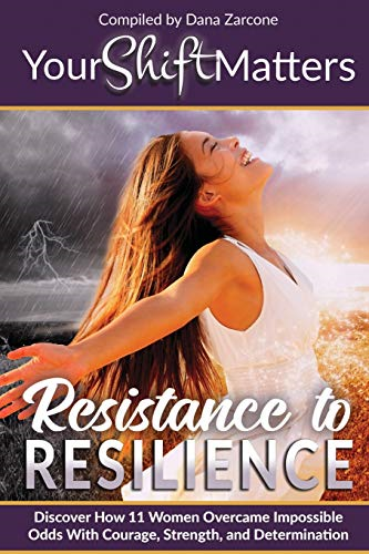 Your Shift Matters: Resistance to Resilience (Your Shift Matters)
