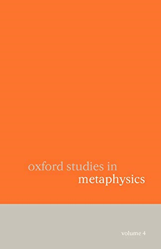 Oxford Studies in Metaphysics: Volume 4: v. 4