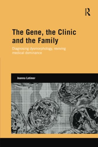 The Gene, the Clinic, and  - the Family: Diagnosing  - Dysmorphology, Reviving  - Medical Dominance (Genetics  - and Society)