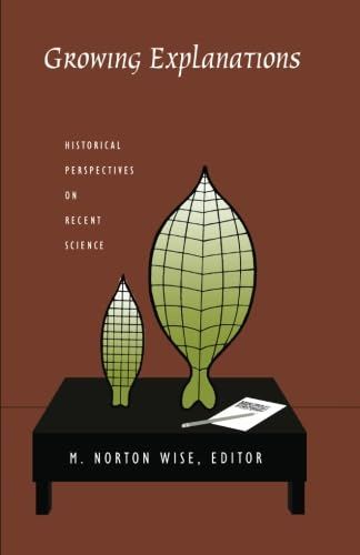 Growing Explanations: Historical Perspectives on Recent Science