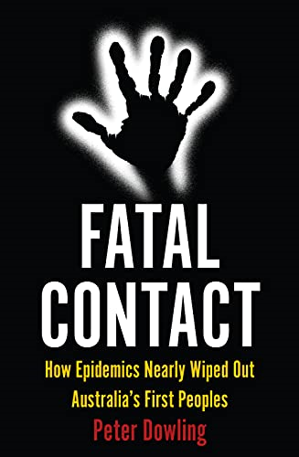 Fatal Contact: How Epidemics Nearly Wiped Out Australia's First Peoples