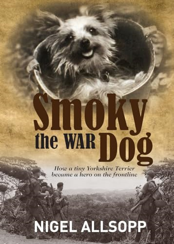 Smoky the War Dog: How a Tiny Yorkshire Terrier Became a Hero on the Frontline