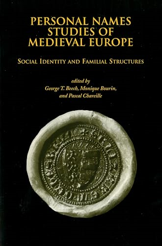 Personal Names Studies of Medieval Europe: Social Identity and Familial Structures (Studies in Medieval Culture)