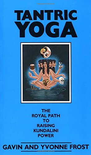 Tantric Yoga: The Royal Path to Raising Kundalini Power