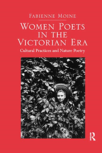Women Poets in the Victorian Era: Cultural Practices and Nature Poetry