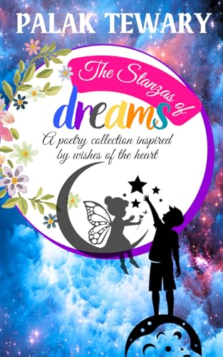 The Stanzas of Dreams: A poetry collection inspired by wishes of the heart (Stanzas Collection The)