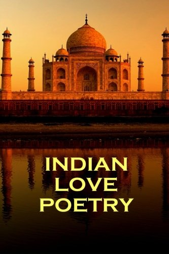 Indian Love Poetry, by Rumi, Tagore & Others