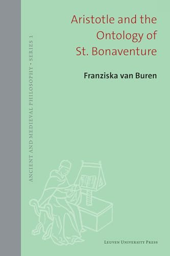 Aristotle and the Ontology  of St. Bonaventure (Ancient  and Medieval Philosophy -  Series 1)