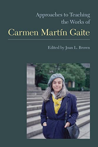 Approaches to Teaching the Works of Carmen Martoín Gaite (Approaches to Teaching World Literature)