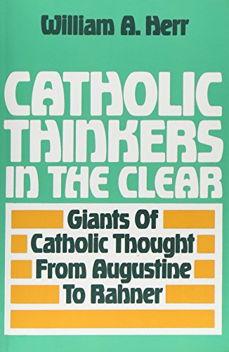Catholic Thinkers in the Clear: Giants of Catholic Thought from Augustine to Rahner