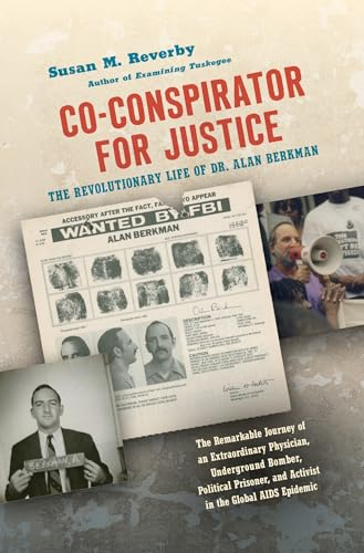 Co-conspirator for Justice: The Revolutionary Life of Dr. Alan Berkman (Justice, Power and Politics)