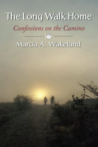 The Long Walk Home: Confessions on the Camino