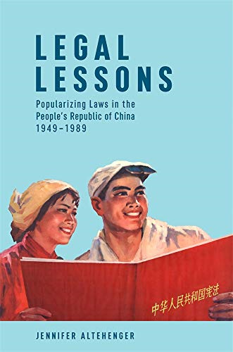 Legal Lessons: Popularizing Laws in the People's Republic of China, 1949-1989 (Harvard East Asian Monographs)
