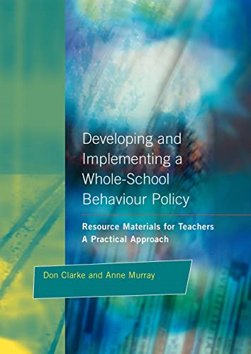 Developing And Implementing a Whole-School Behaviour Policy - A Practical Approach
