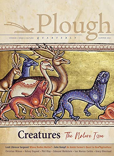 Plough Quarterly No. 28 - Creatures: The Nature Issue (Plough Quarterly)