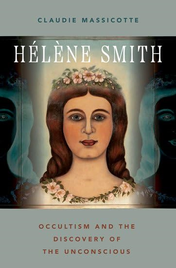 H^D'el^D`ene Smith: Occultism and the Discovery of the Unconscious (OXFORD STU WESTERN ESOTERICISM SERIES)