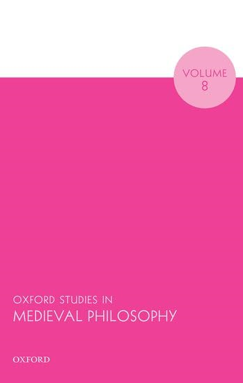 Oxford Studies in Medieval Philosophy Volume 8 (Oxford Studies in Medieval Philosophy)