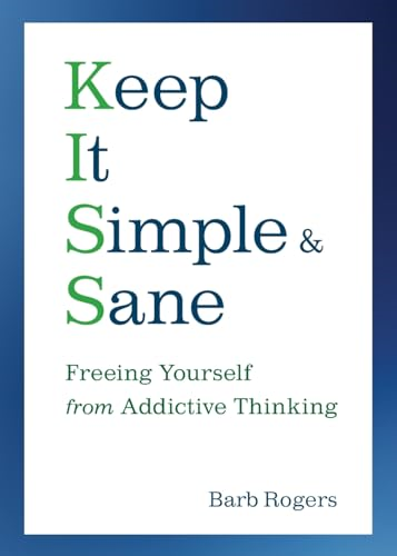 Keep it Simple and Sane: Freeing Yourself from Addictive Thinking