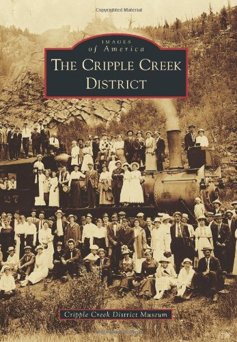 The Cripple Creek District (Images of America (Arcadia Publishing))